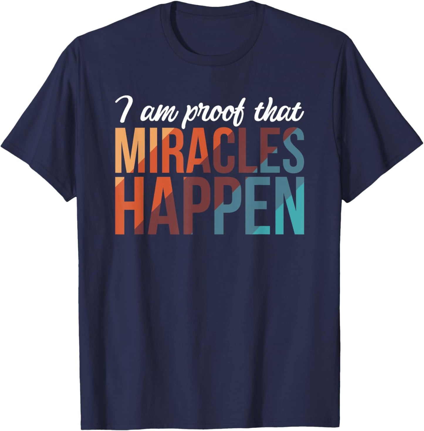 I Am Proof That Miracles Happen T-Shirt - T-Shirt | Navy