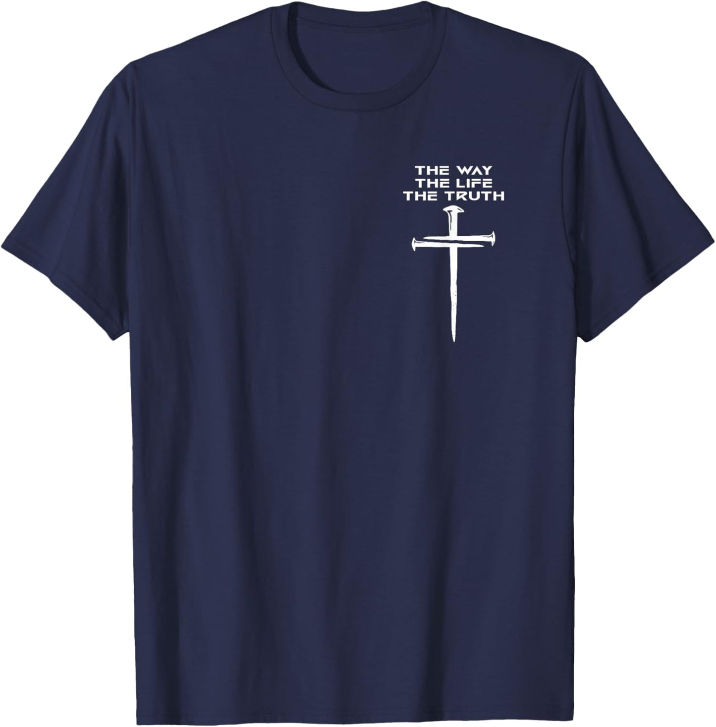 Jesus The Way Truth Life Christian Three Nails Cross T-Shirt - T-Shirt | Navy