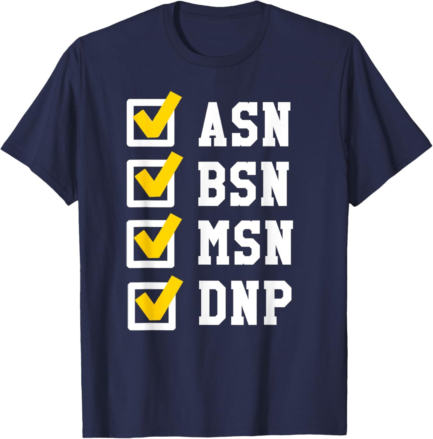 ASN BSN MSN DNP Nursing Degree Checklist Funny Graduation T-Shirt - T-Shirt | Navy