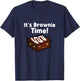 It´s Brownie Time Funny Brownies Chocolate Brownie Baker T-Shirt - T-Shirt | Navy