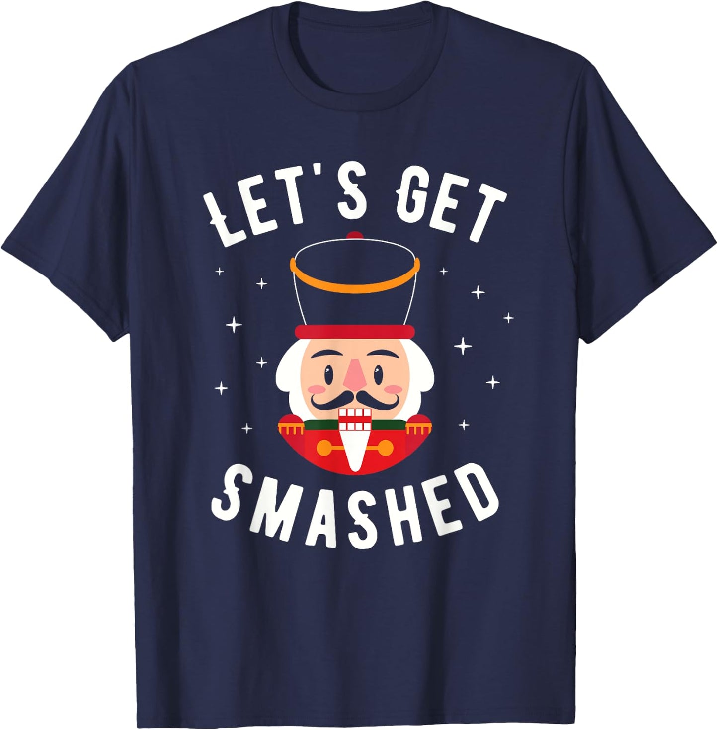 Let's Get Smashed - Funny Christmas Nutcracker Drinking T-Shirt - T-Shirt | Navy