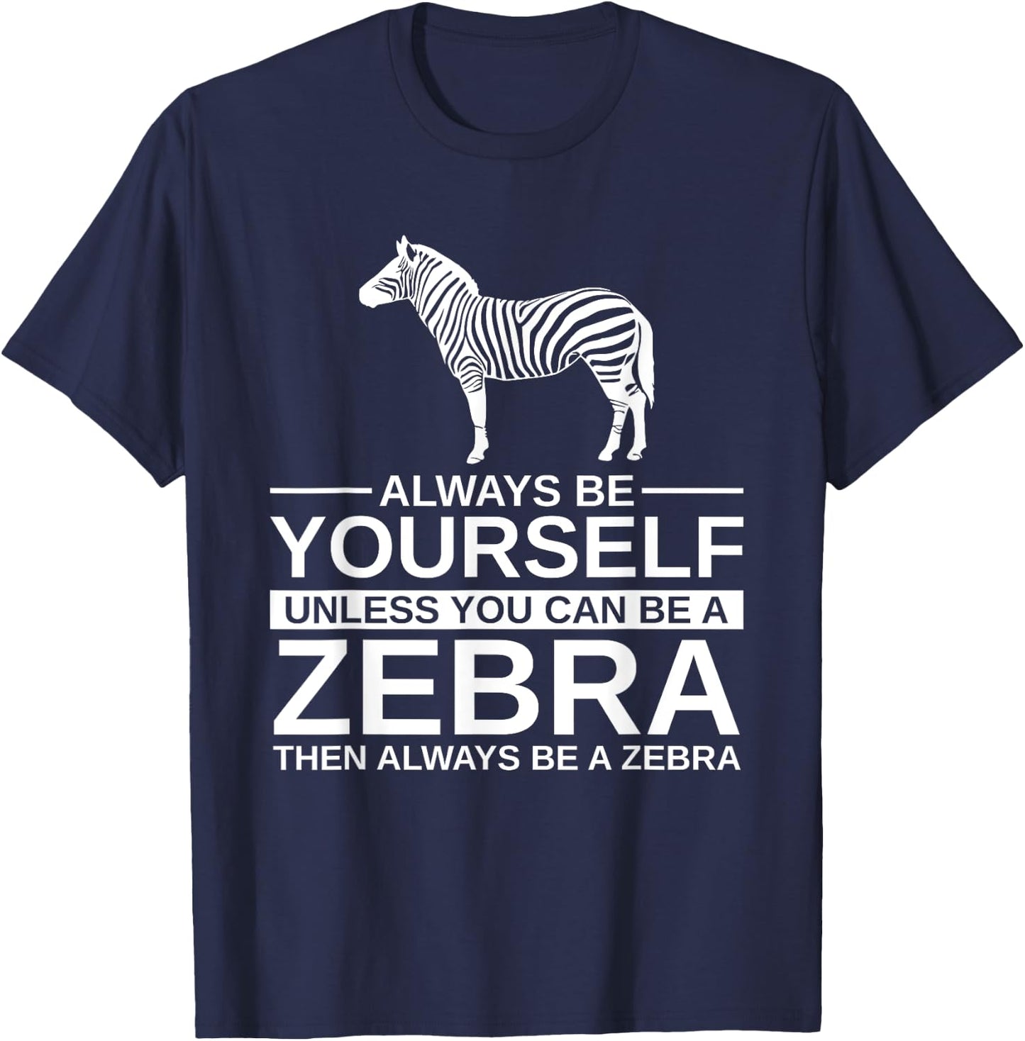 Always Be Yourself Zebra Gift Women Donkey Horse T-Shirt - T-Shirt | Navy