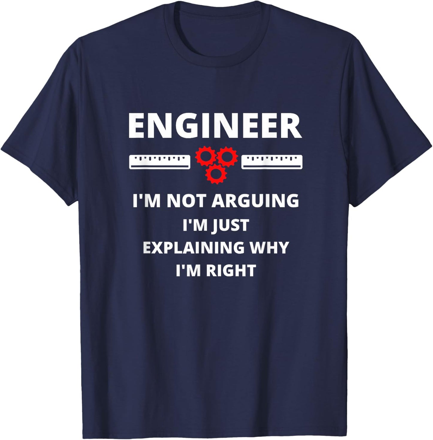 Engineer I'm Not Arguing - Funny Sarcastic Engineering Gift Small T-Shirt - T-Shirt | Navy