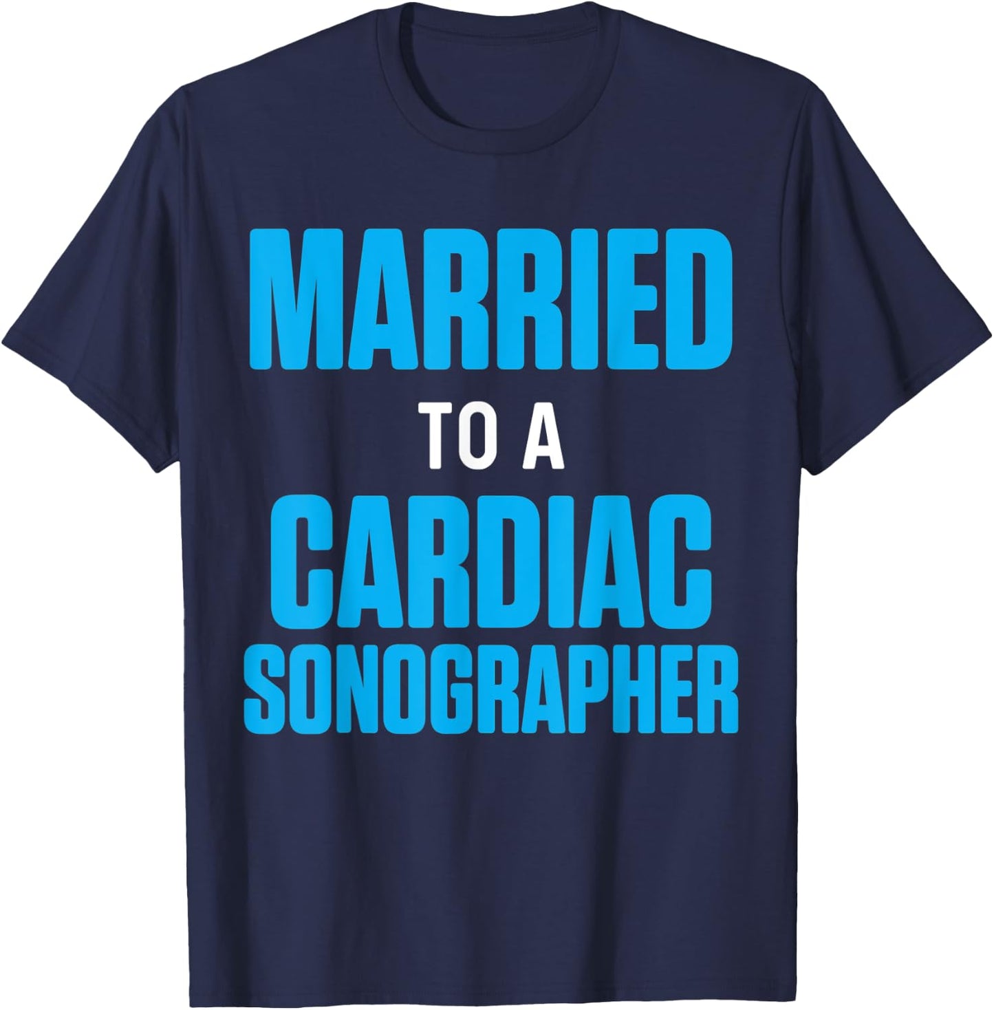 Cardiac Sonographer Echo Tech Married RDCS T-Shirt - T-Shirt | Navy