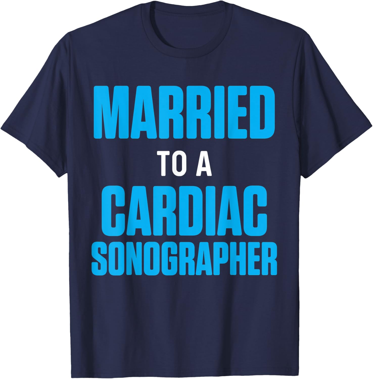 Cardiac Sonographer Echo Tech Married RDCS T-Shirt - T-Shirt | Navy