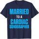 Cardiac Sonographer Echo Tech Married RDCS T-Shirt - T-Shirt | Navy