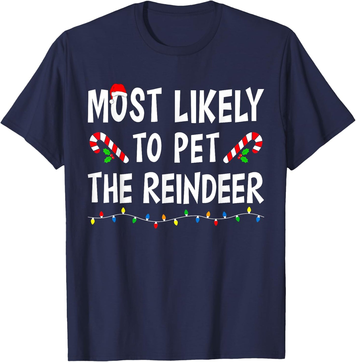 Most Likely To Pet The Reindeer Xmas Funny Family Christmas T-Shirt - T-Shirt | Navy