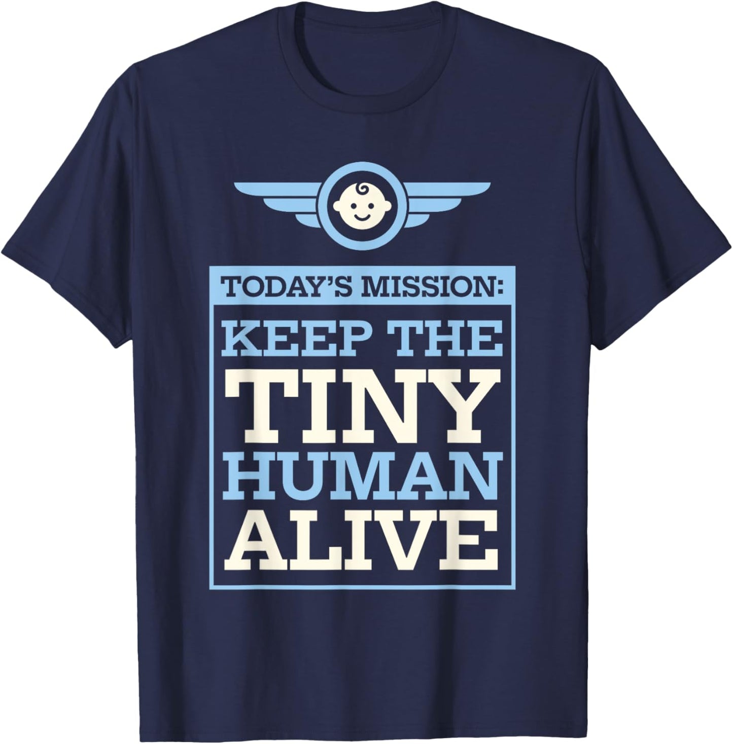 New Dad Gifts Funny First Time Father Keep Tiny Human Alive T-Shirt - T-Shirt | Navy