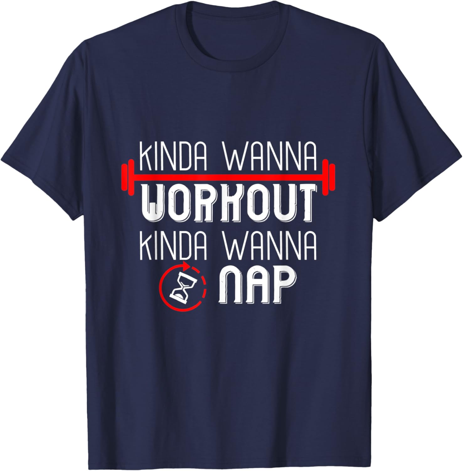 Kinda Wanna Workout Kinda Wanna Sleep T-Shirt - T-Shirt | Navy