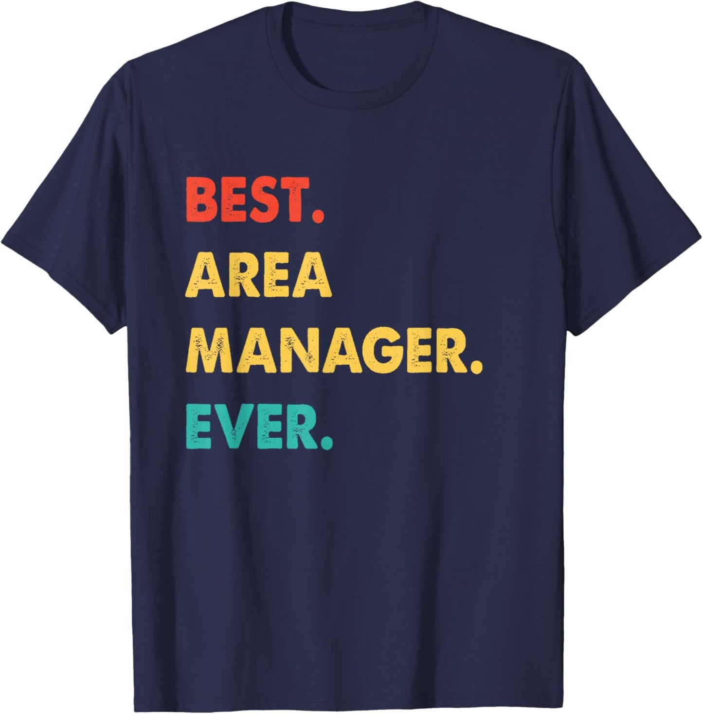 Area Manager Profession Retro Best Area Manager Ever T-Shirt - T-Shirt | Navy