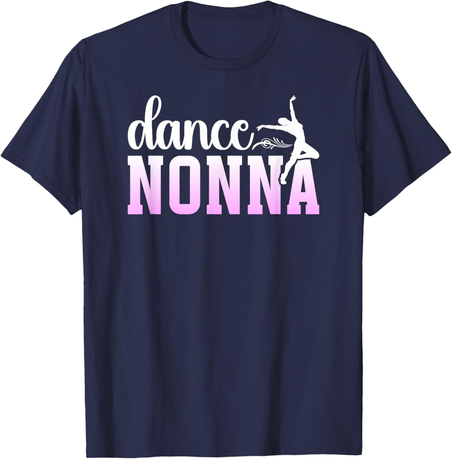 Dance Nonna Grandma Proud Dancing Nonna Of A Dancer Nonna T-Shirt - T-Shirt | Navy