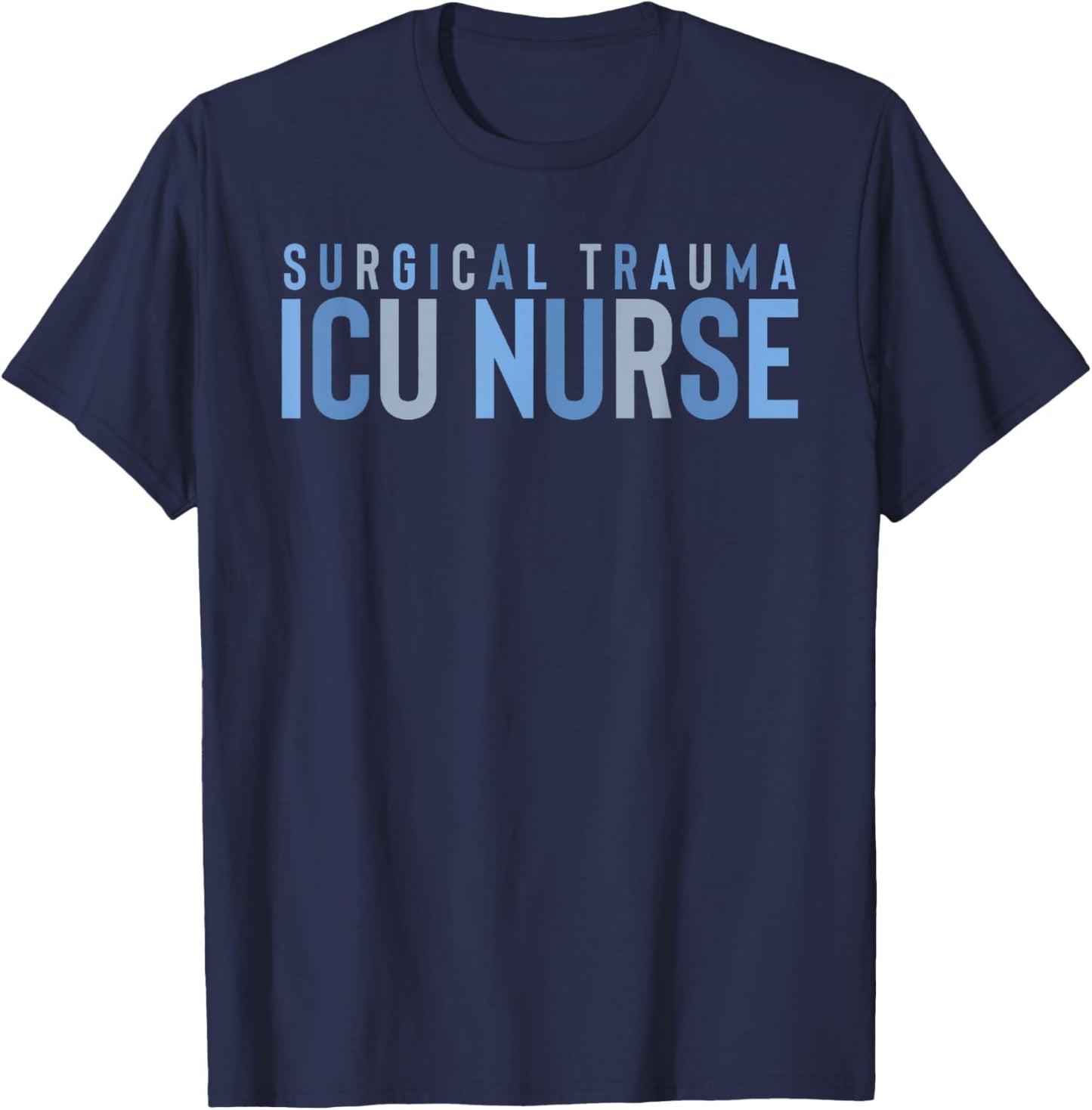 Surgical Trauma Intensive Care Unit Nurse ICU STICU Nurse ST T-Shirt - T-Shirt | Navy