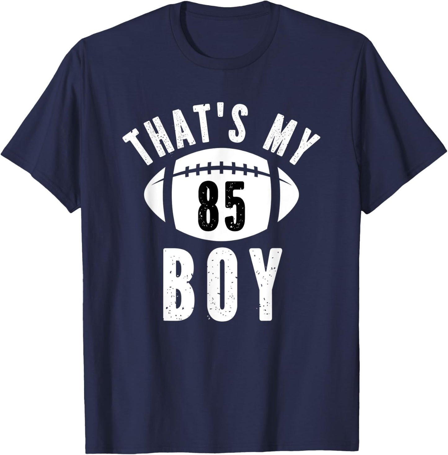 That's My Boy Football Jersey Number #85 Dad Mom Football T-Shirt - T-Shirt | Navy