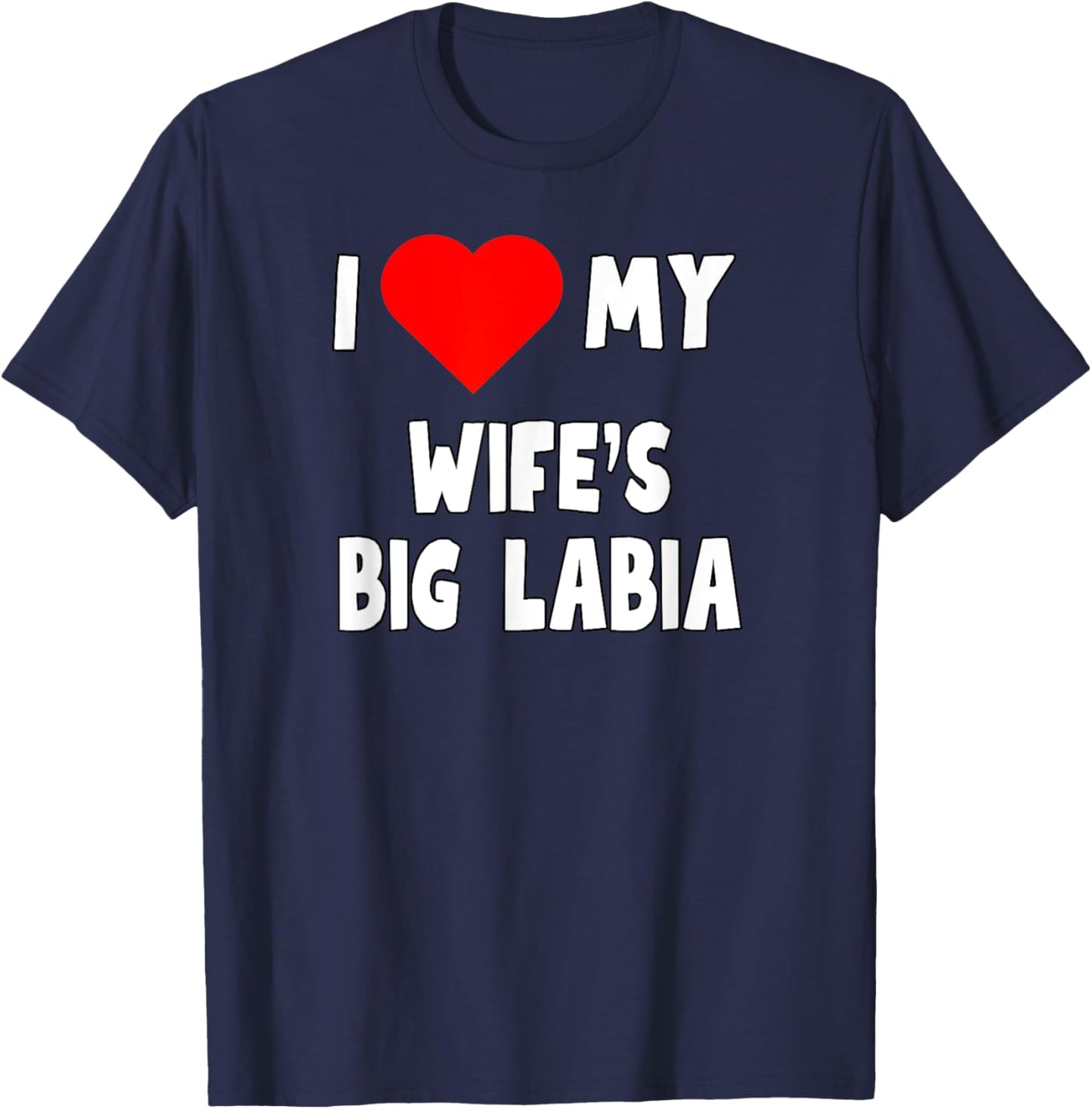 I love My Wife's Big Labia - husband gift T-Shirt - T-Shirt | Navy