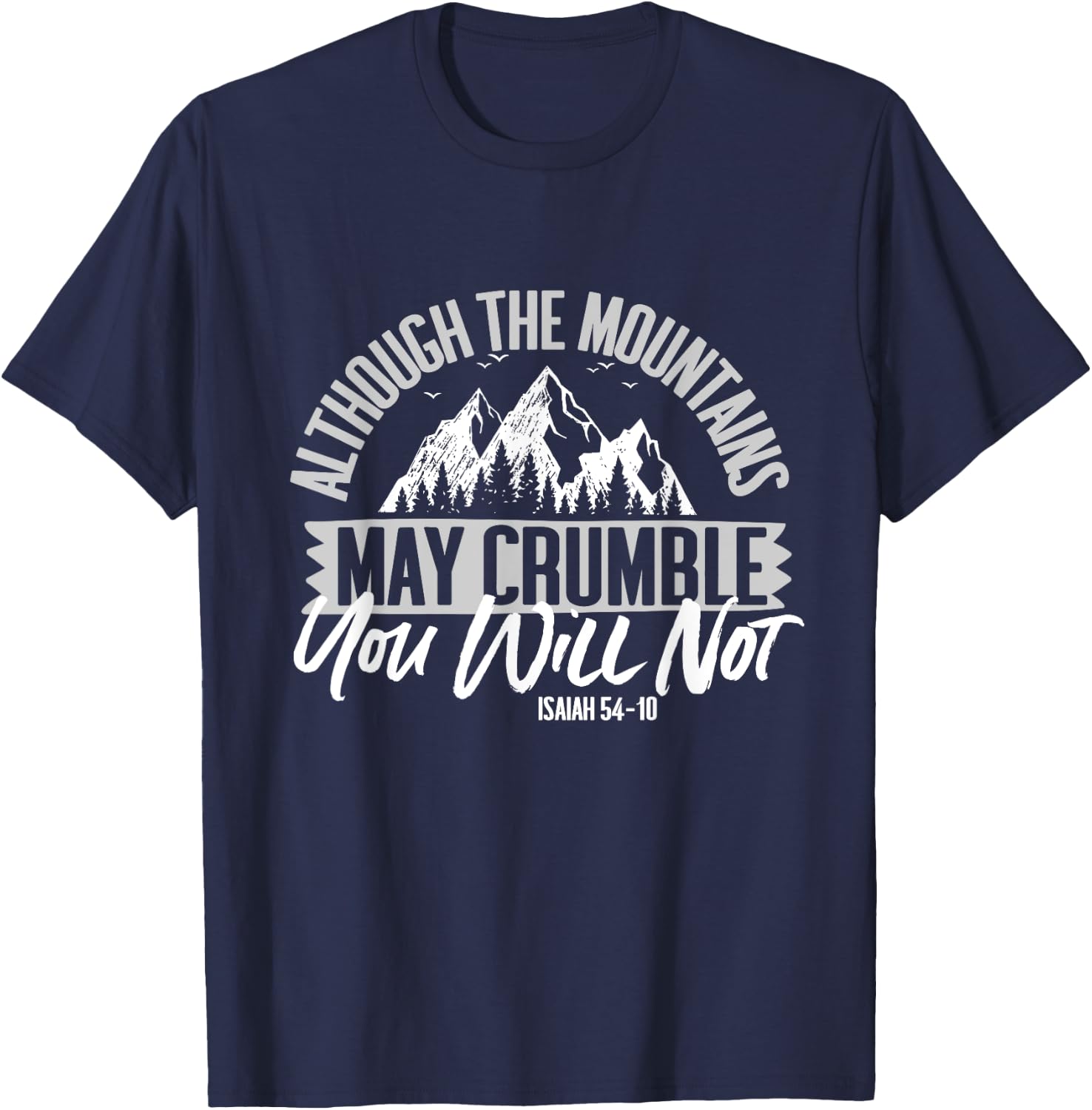 Isaiah 54:10 Jesus Gift Although The Mountains May Crumble T-Shirt - T-Shirt | Navy