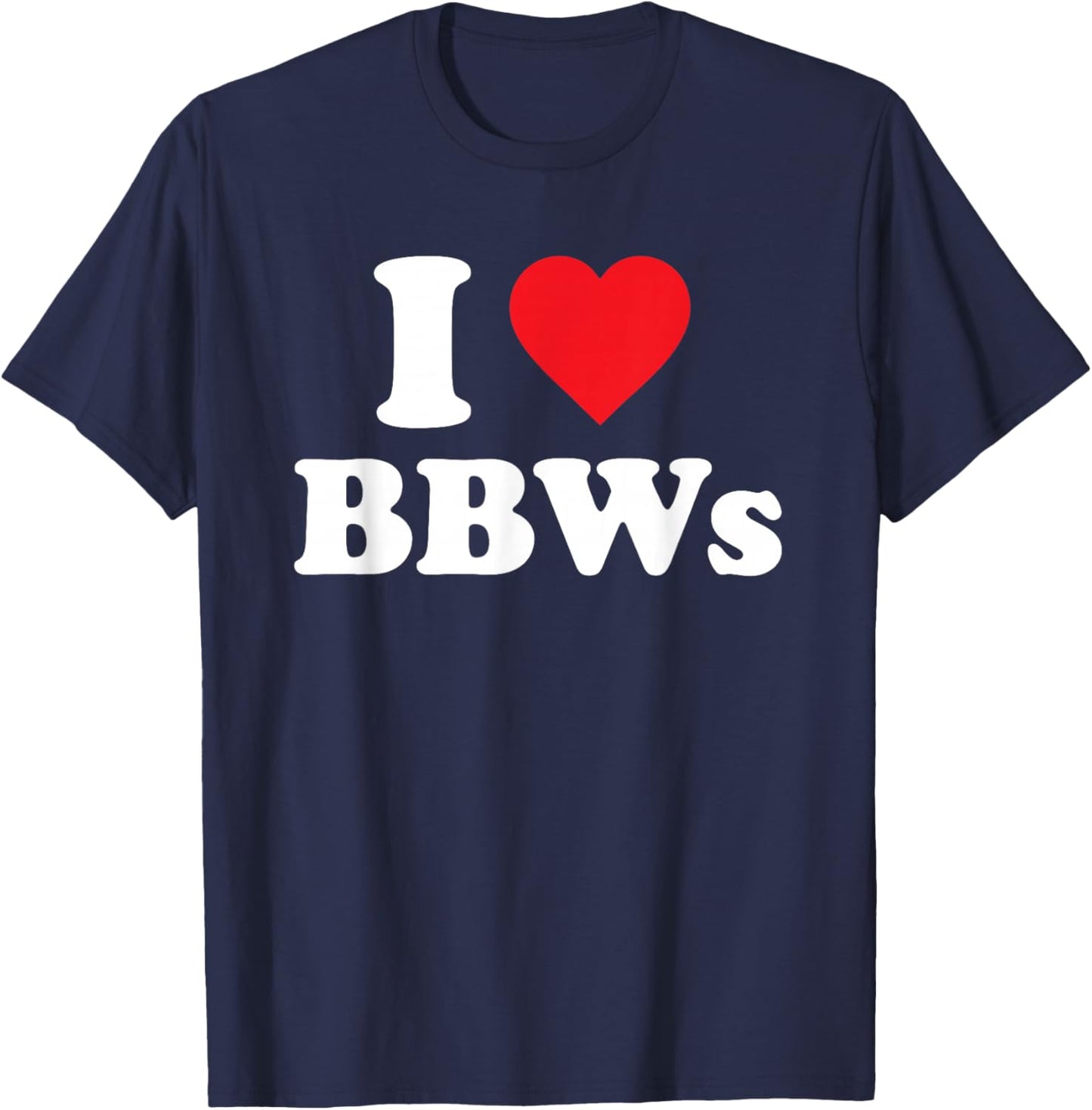 I Love BBWs Funny Classic Heart T-Shirt - T-Shirt | Navy