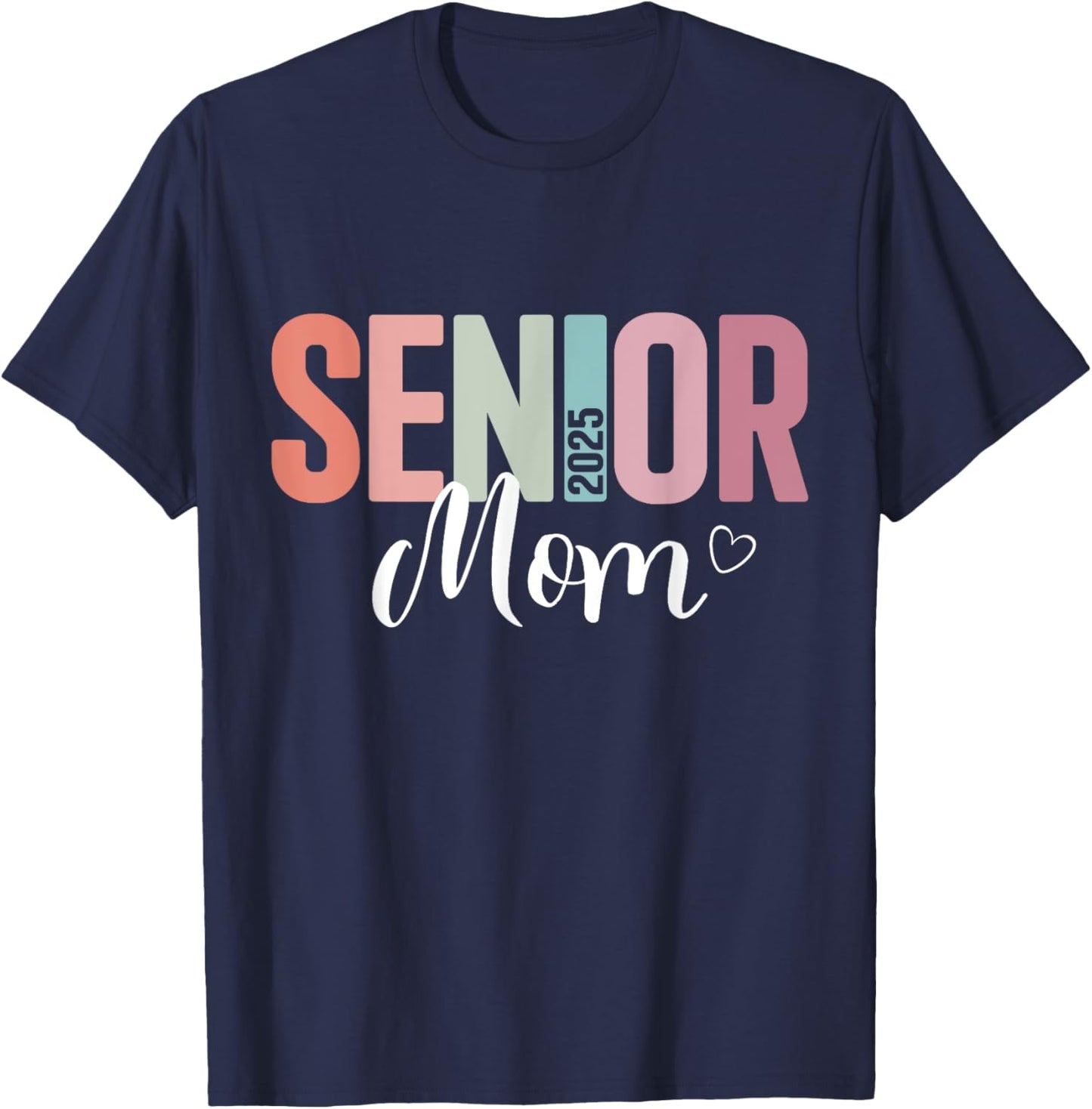 Senior 2025 mom for college graduation year family T-Shirt - T-Shirt | Navy