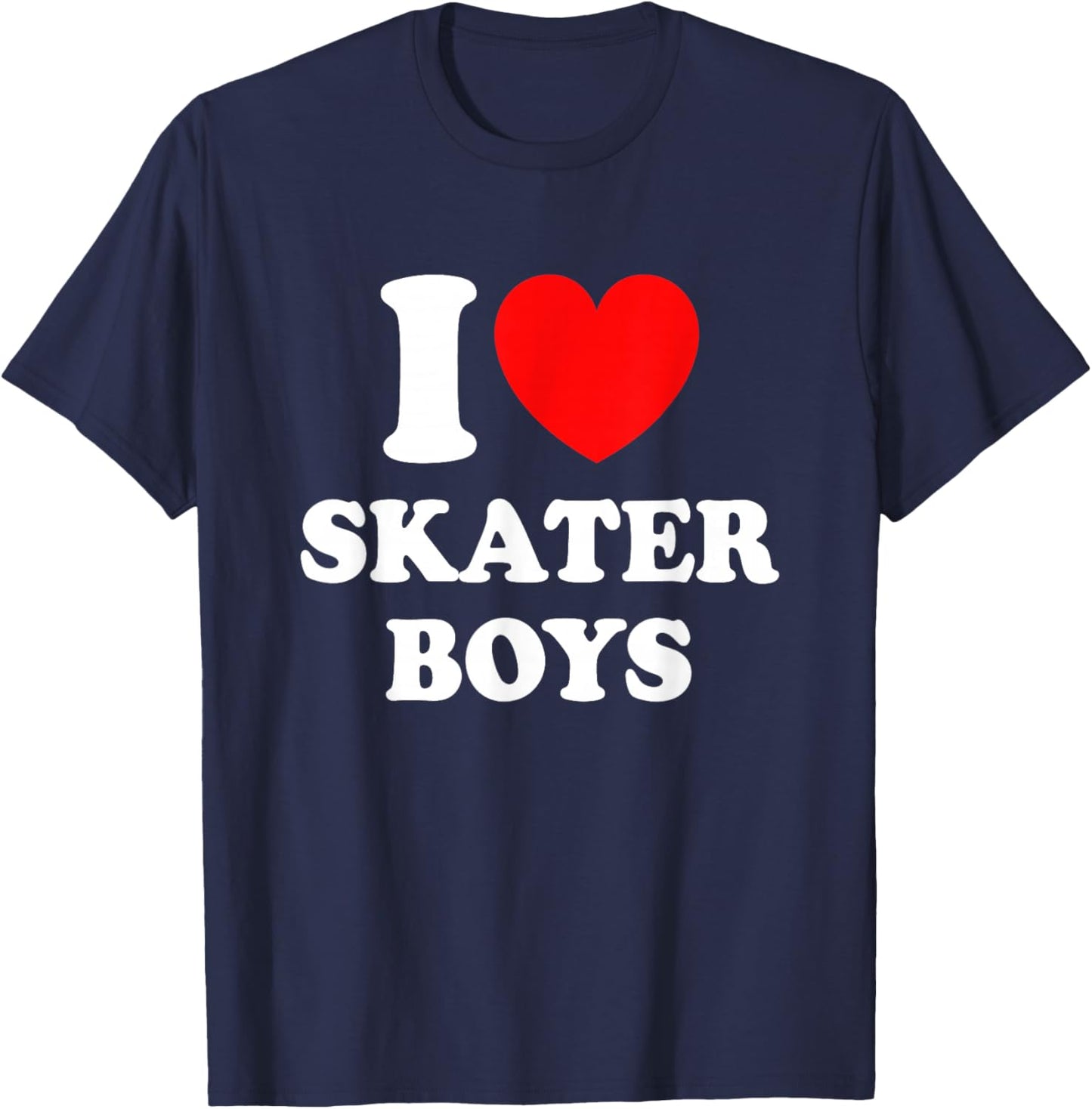 I Love Skater Boys for Skateboard Girls Mothers Day T-Shirt - T-Shirt | Navy