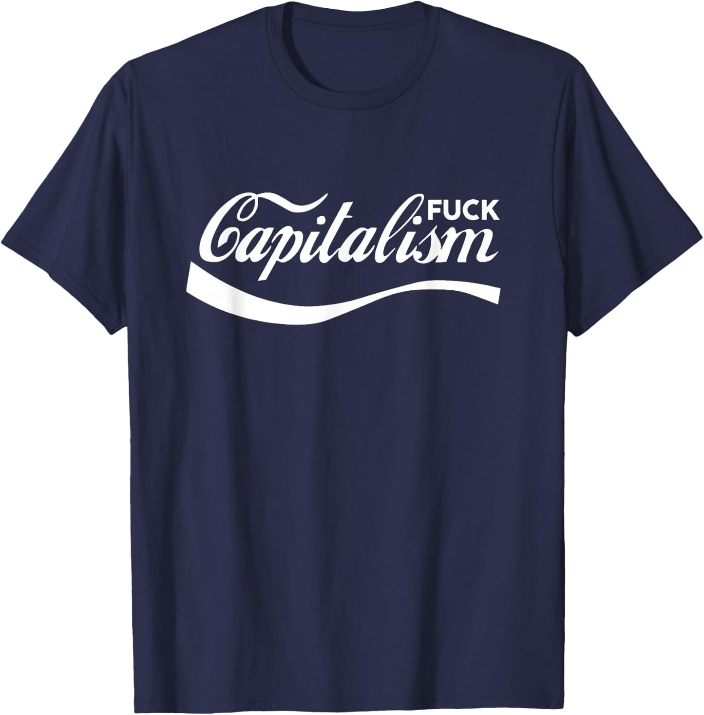 Funny Anti Capitalism Socialism Communism Fuck-Capitalism T-Shirt - T-Shirt | Navy
