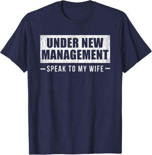 Under New Management Speak to My Wife T-Shirt - T-Shirt | Navy