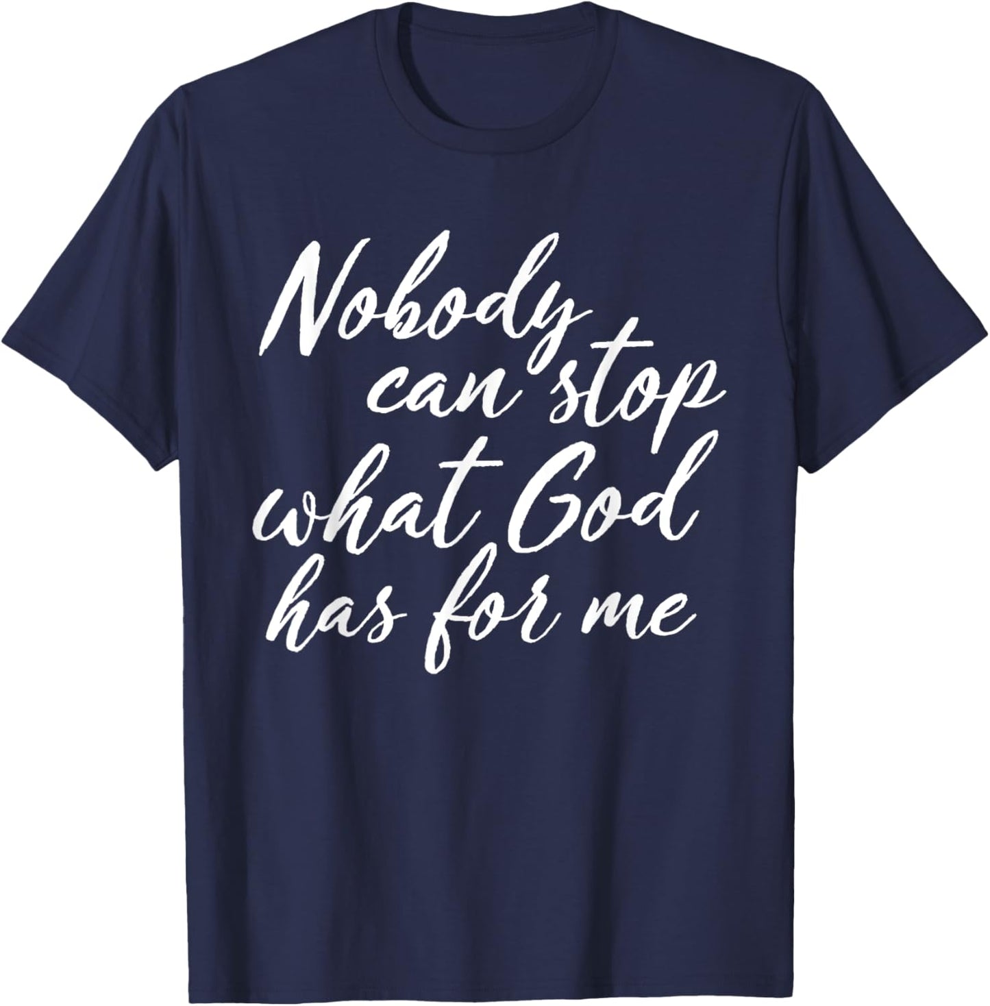 Nobody Can Stop What God Has For Me Quote T-Shirt - T-Shirt | Navy