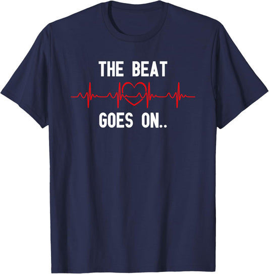 The Beat Goes On Heartbeat Heart Surgery Heart Disease T-Shirt - T-Shirt | Navy