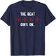 The Beat Goes On Heartbeat Heart Surgery Heart Disease T-Shirt - T-Shirt | Navy