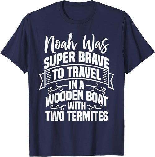 Noah Was Brave To Travel In a Boat With Two Termites Funny
