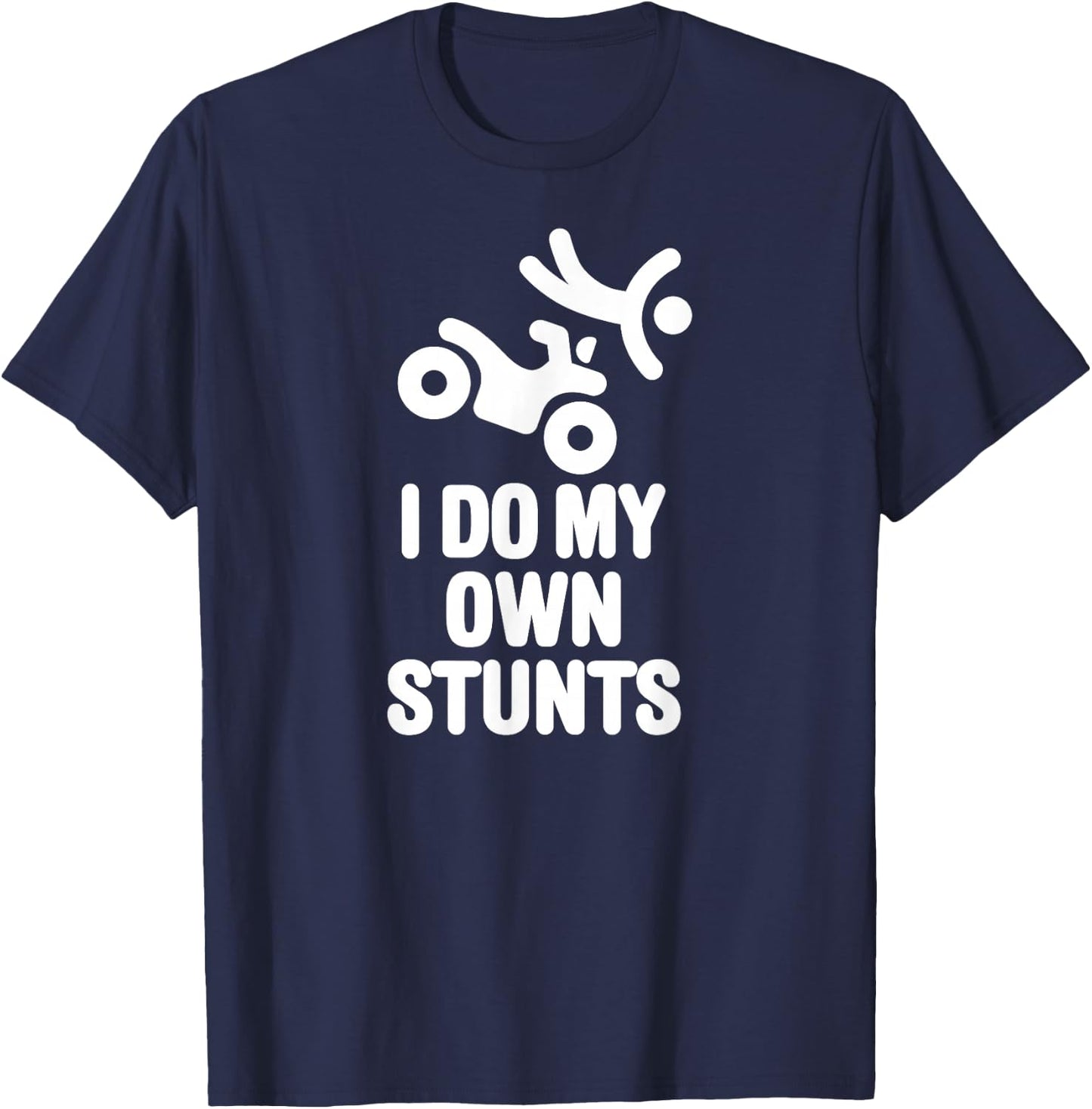 Funny I do my own stunts quad driver all-terrain vehicle ATV T-Shirt - T-Shirt | Navy