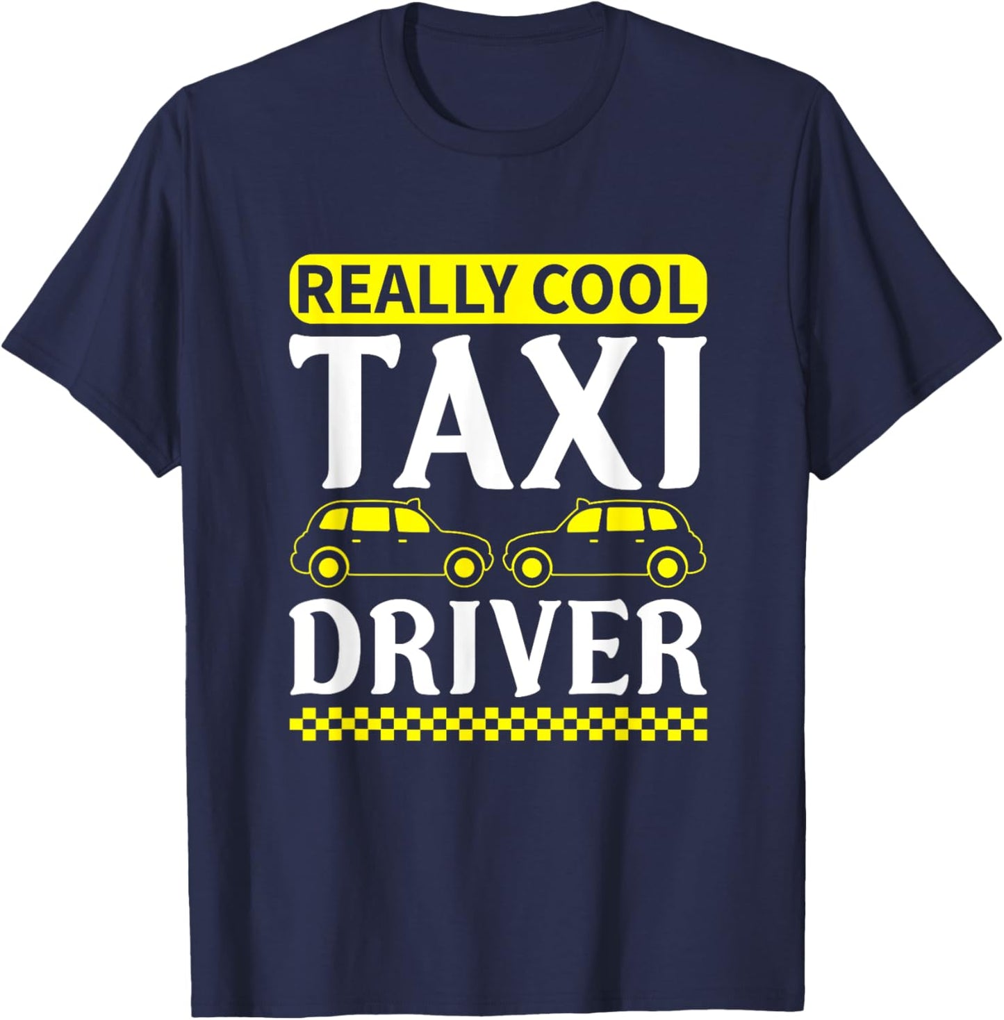 Funny Taxi Driver Saying Men Women Cab Driver T-Shirt - T-Shirt | Navy
