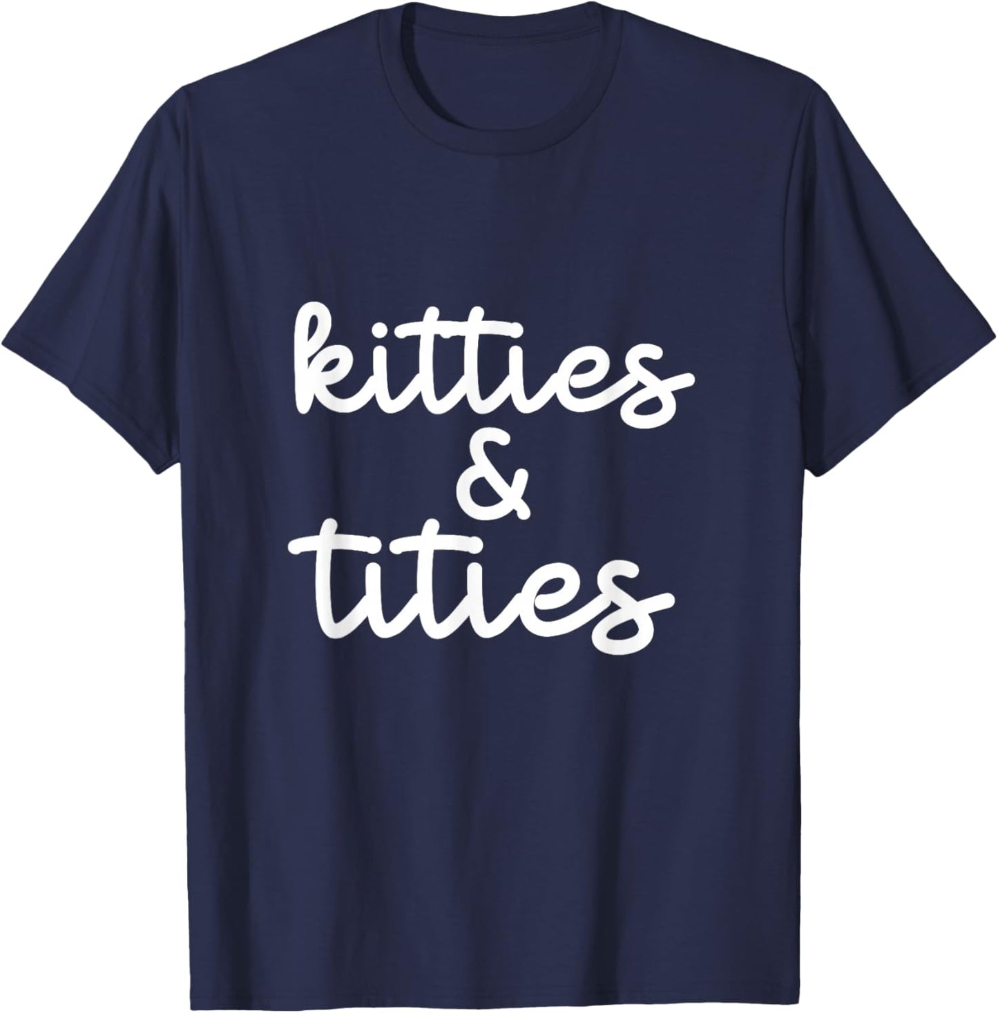 Kitties And Titties Funny Cat Lover Apparel Women T-Shirt - T-Shirt | Navy