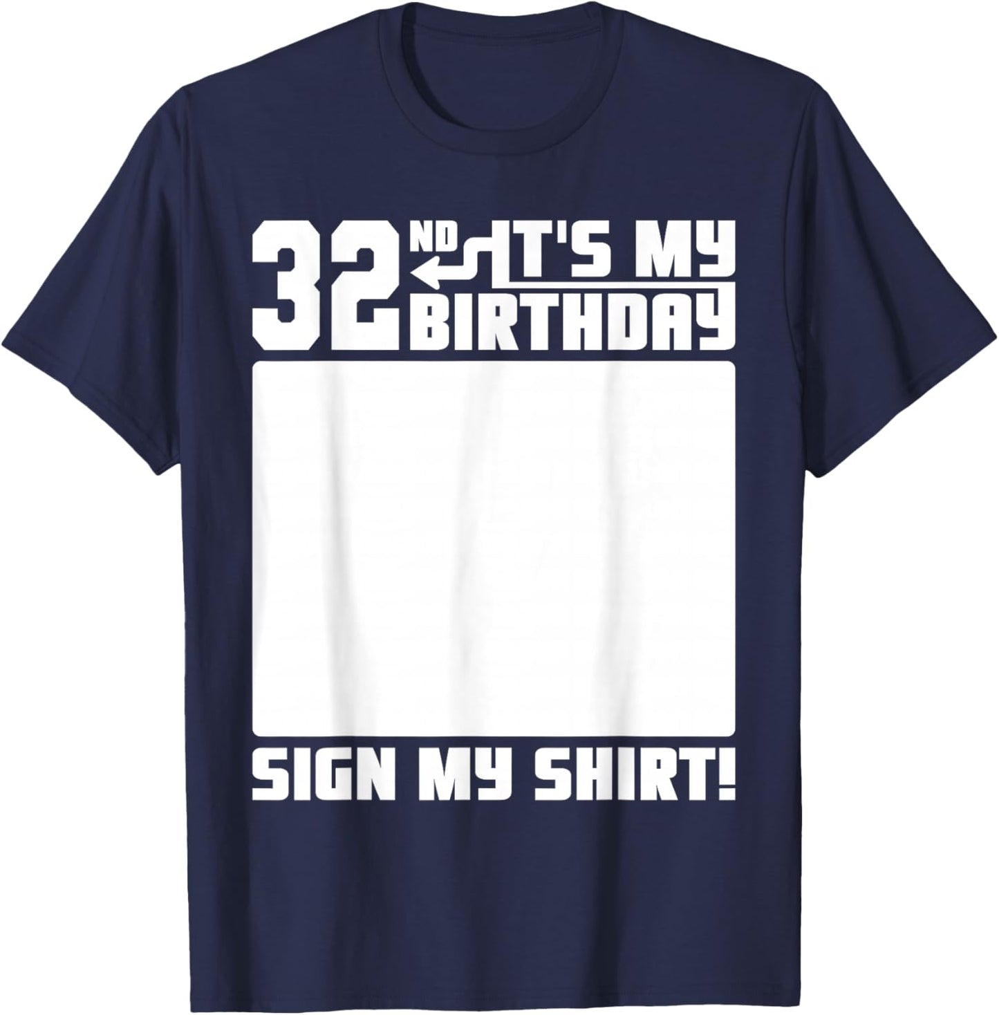 It's My 32nd Birthday 32 Years Old Funny 32 Yrs Bday Sign My T-Shirt - T-Shirt | Navy