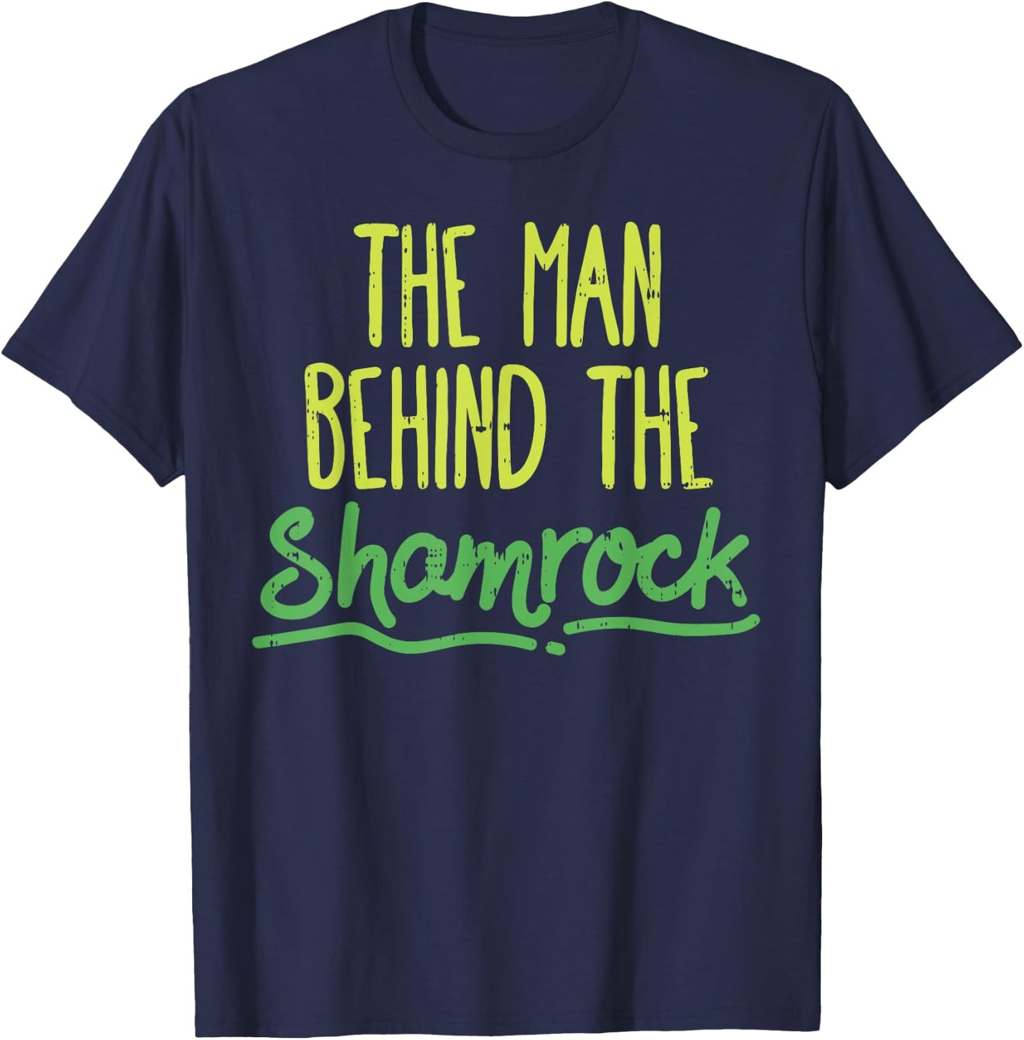 Man Behind The Shamrock Shirt St Patricks Day Pregnancy Dad T-Shirt - T-Shirt | Navy