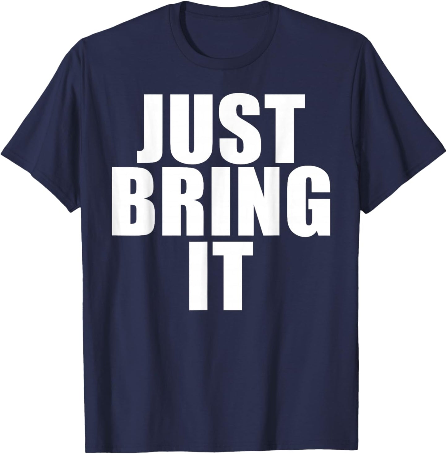 Funny - Just Bring it T-Shirt - T-Shirt | Navy