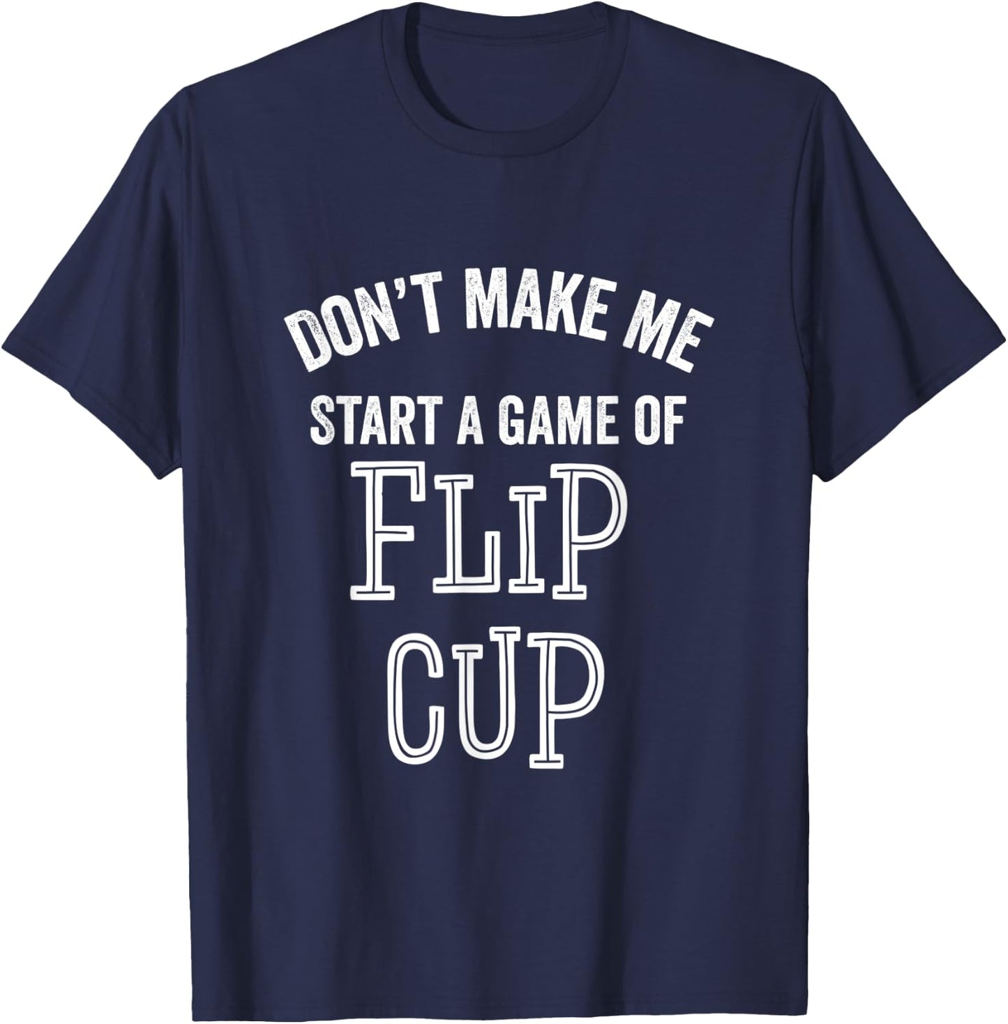 Funny Flip Cup Beer Drinking Game Party Sarcastic Parties T-Shirt - T-Shirt | Navy