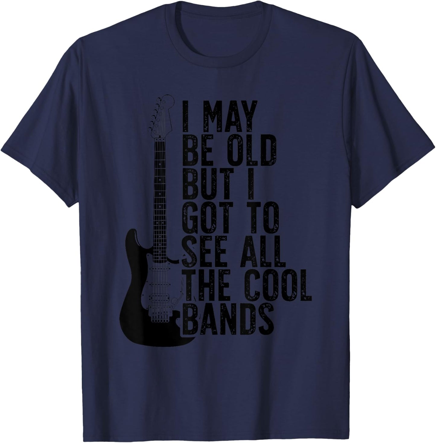 I May Be Old Aber I Got To See All The Cool Bands Vintage T-Shirt - T-Shirt | Navy