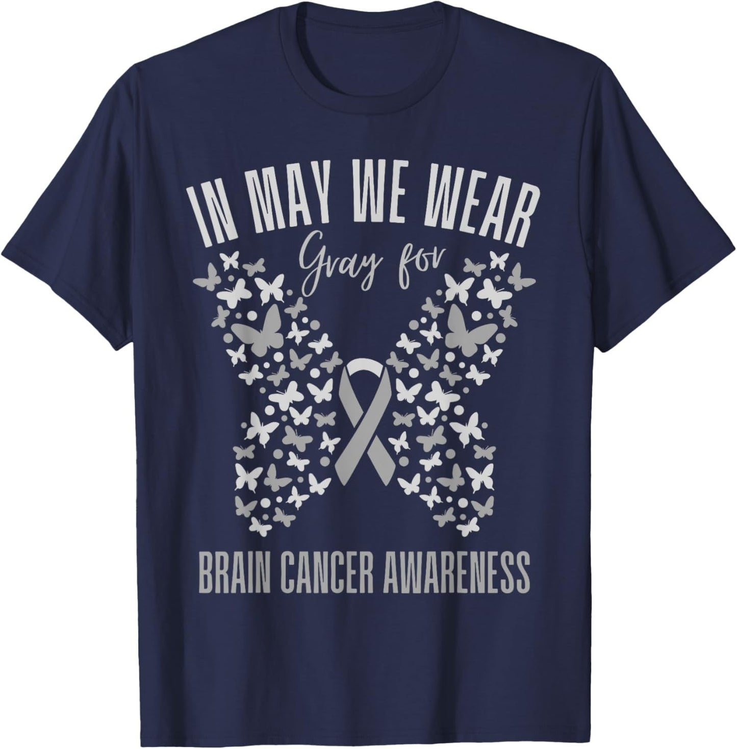 In May We Wear Gray Brain cancer Awareness Grey Ribbon T-Shirt - T-Shirt | Navy