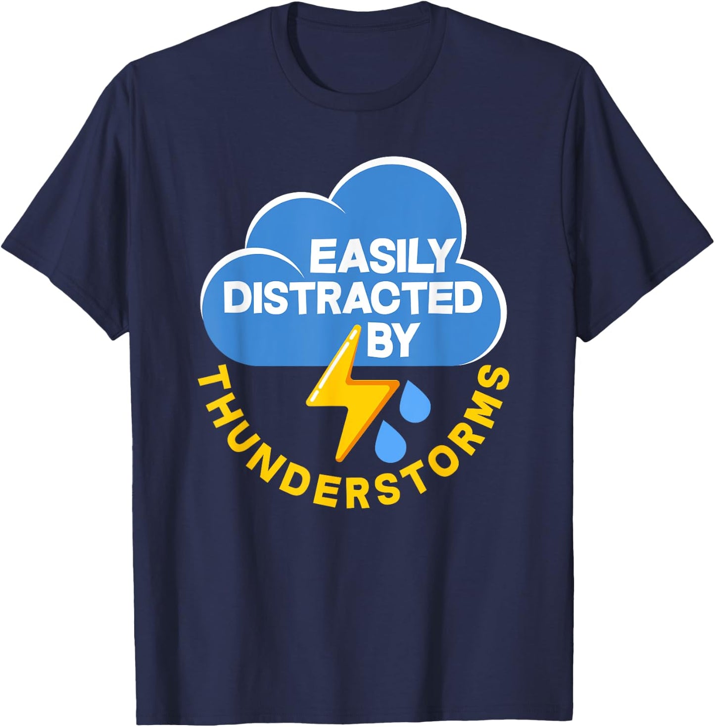 Funny Easily Distracted By Thunderstorms Meteorologist T-Shirt - T-Shirt | Navy