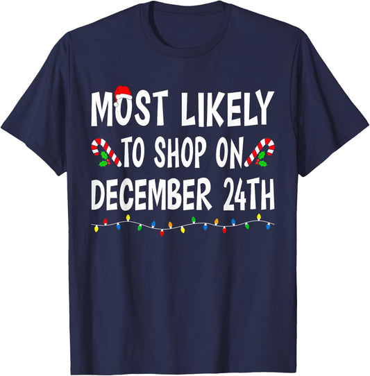 Most Likely To Shop On December 24th Funny Family Christmas T-Shirt - T-Shirt | Navy