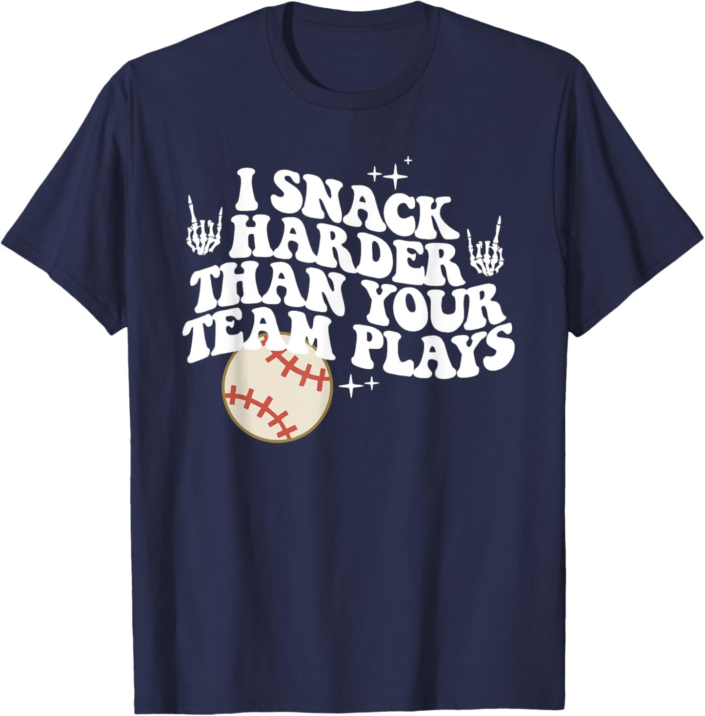 I Snack Harder Than Your Team Plays, Funny Sports Teams T-Shirt - T-Shirt | Navy