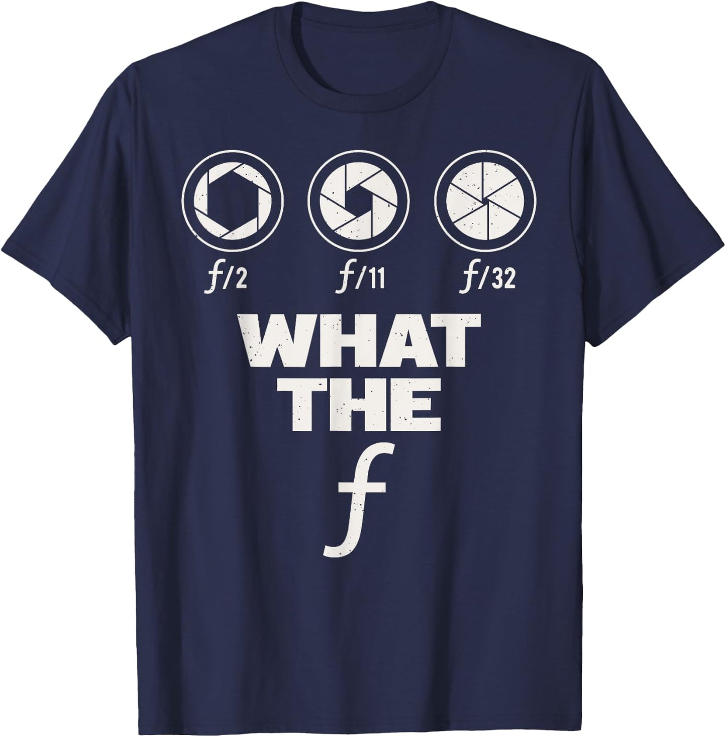 Photography Lover Gift design | What The F | Women Men gift T-Shirt - T-Shirt | Navy