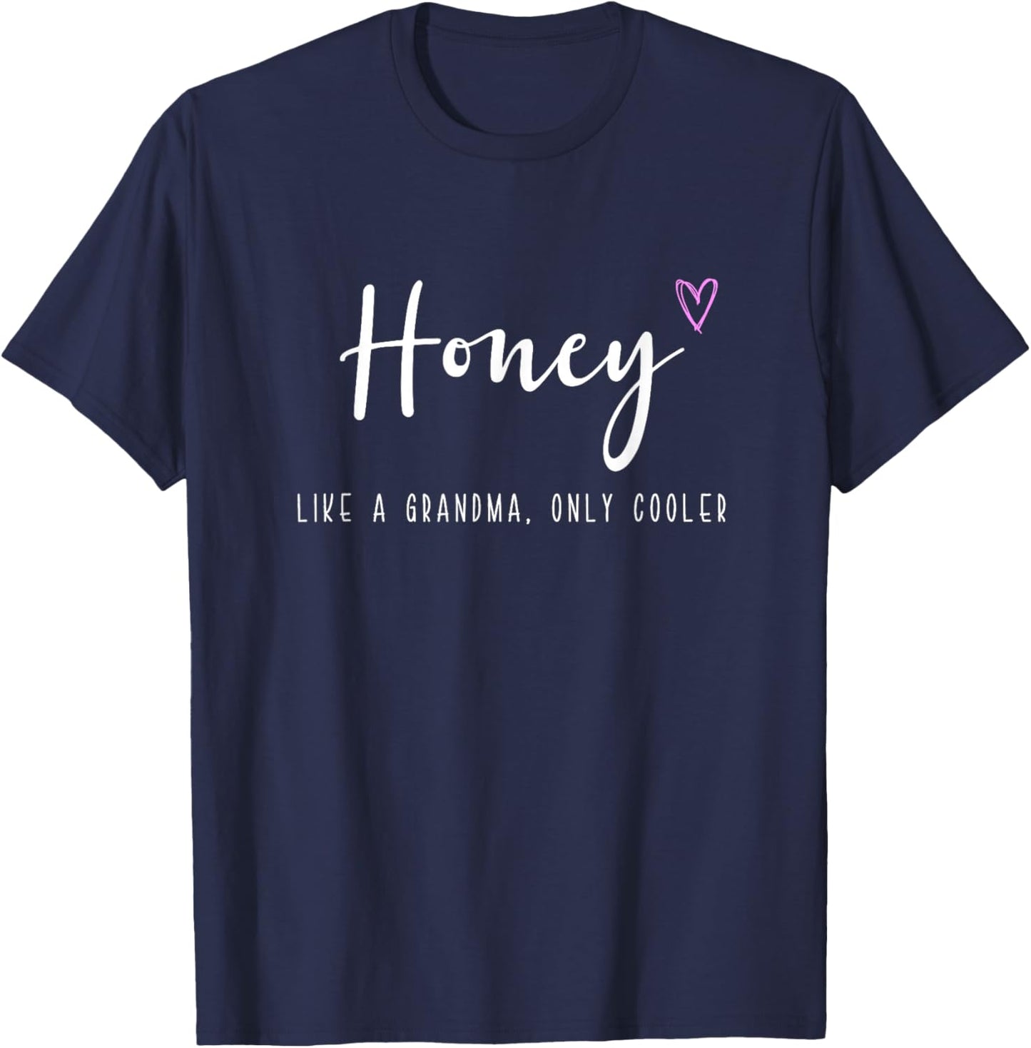 Honey Like a Grandma Only Cooler Mother's Day T-Shirt - T-Shirt | Navy