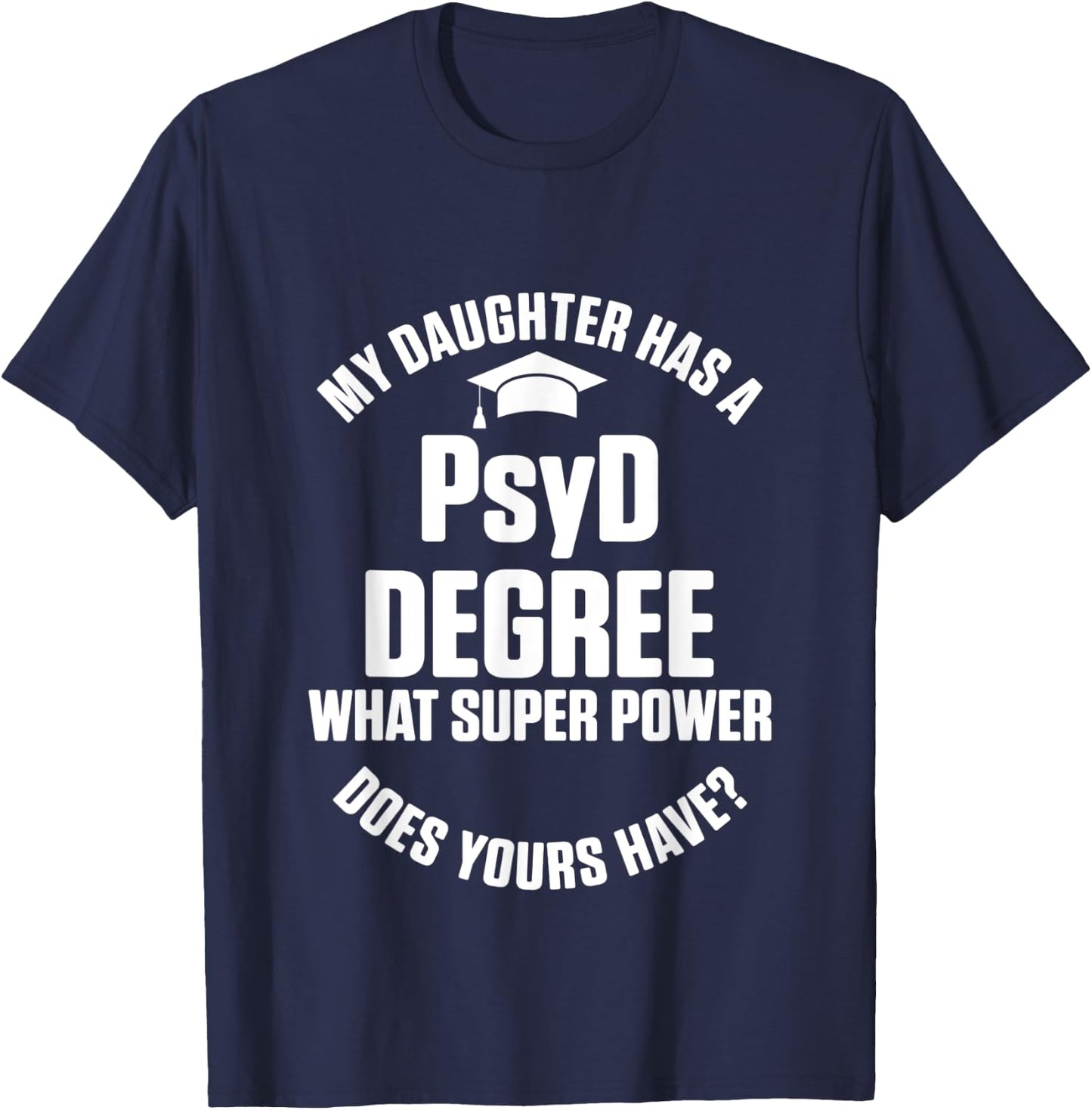 PsyD Doctor of Psychology Daughter Doctorate Graduation T-Shirt - T-Shirt | Navy