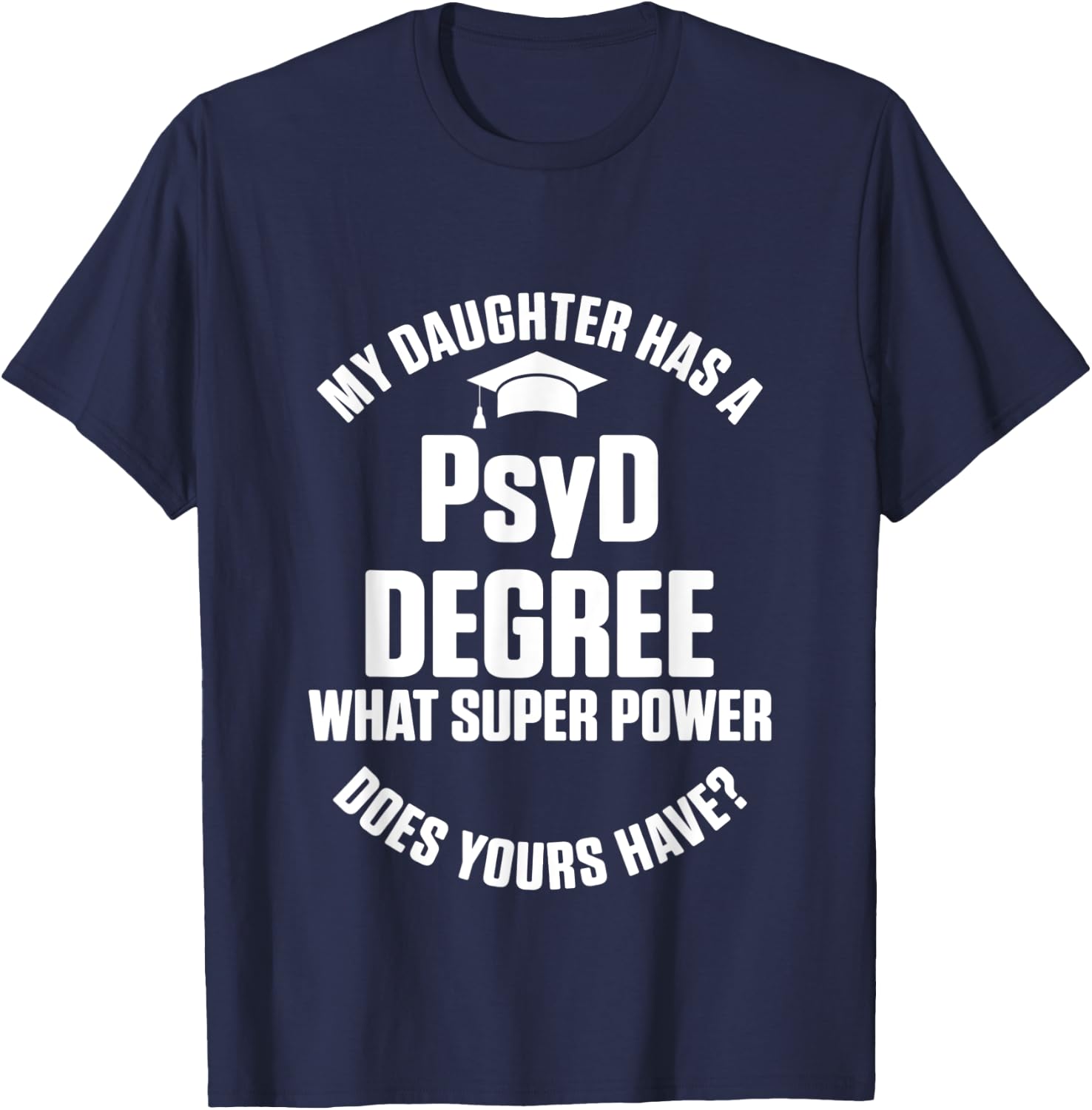 PsyD Doctor of Psychology Daughter Doctorate Graduation T-Shirt - T-Shirt | Navy