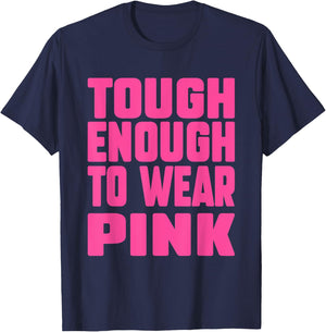 Tough Enough To Wear Pink Funny Pink Men Women Kids T-Shirt - T-Shirt | Navy