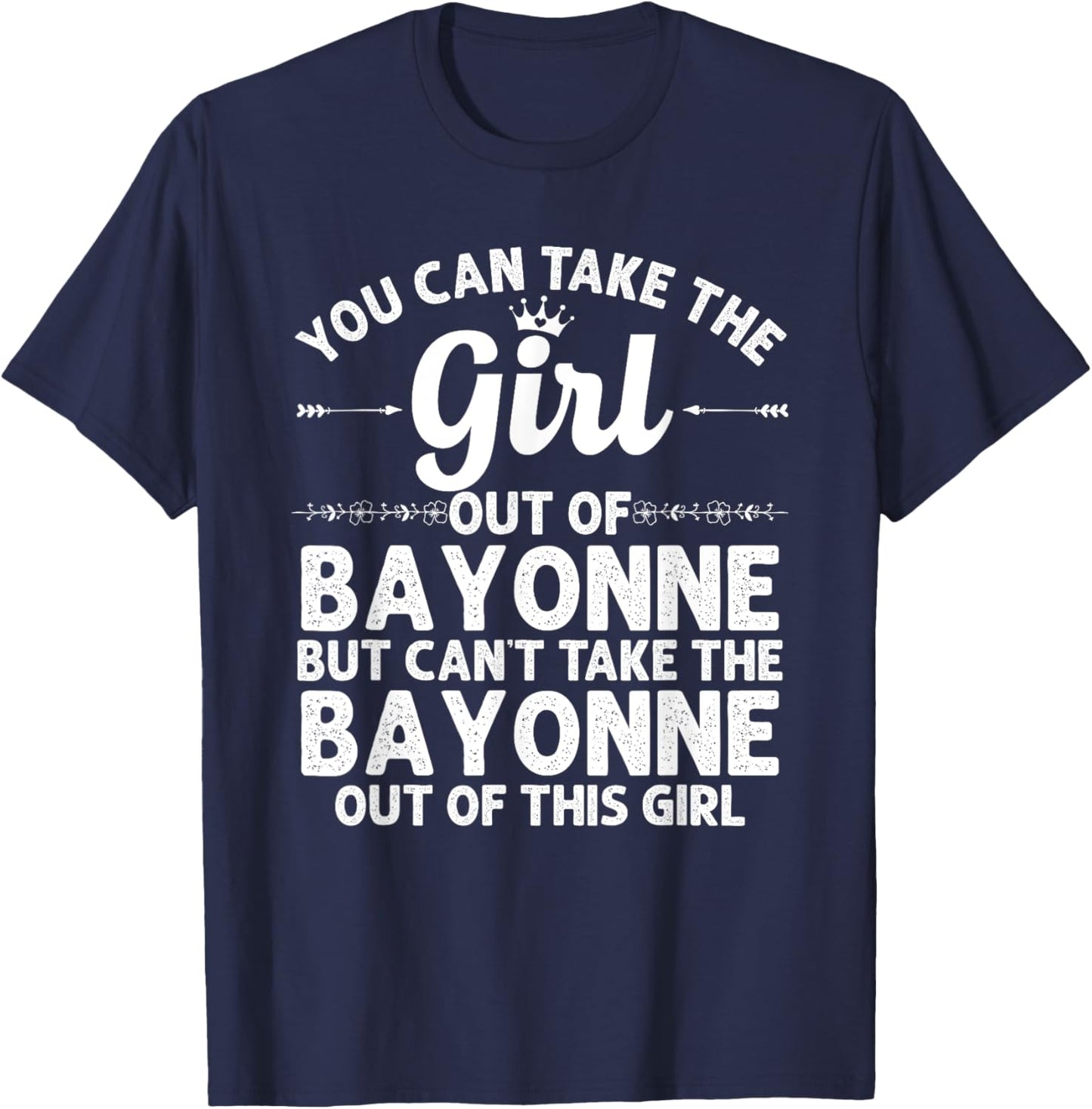 Girl Out Of BAYONNE NJ NEW JERSEY Gift Funny Home Roots USA T-Shirt - T-Shirt | Navy