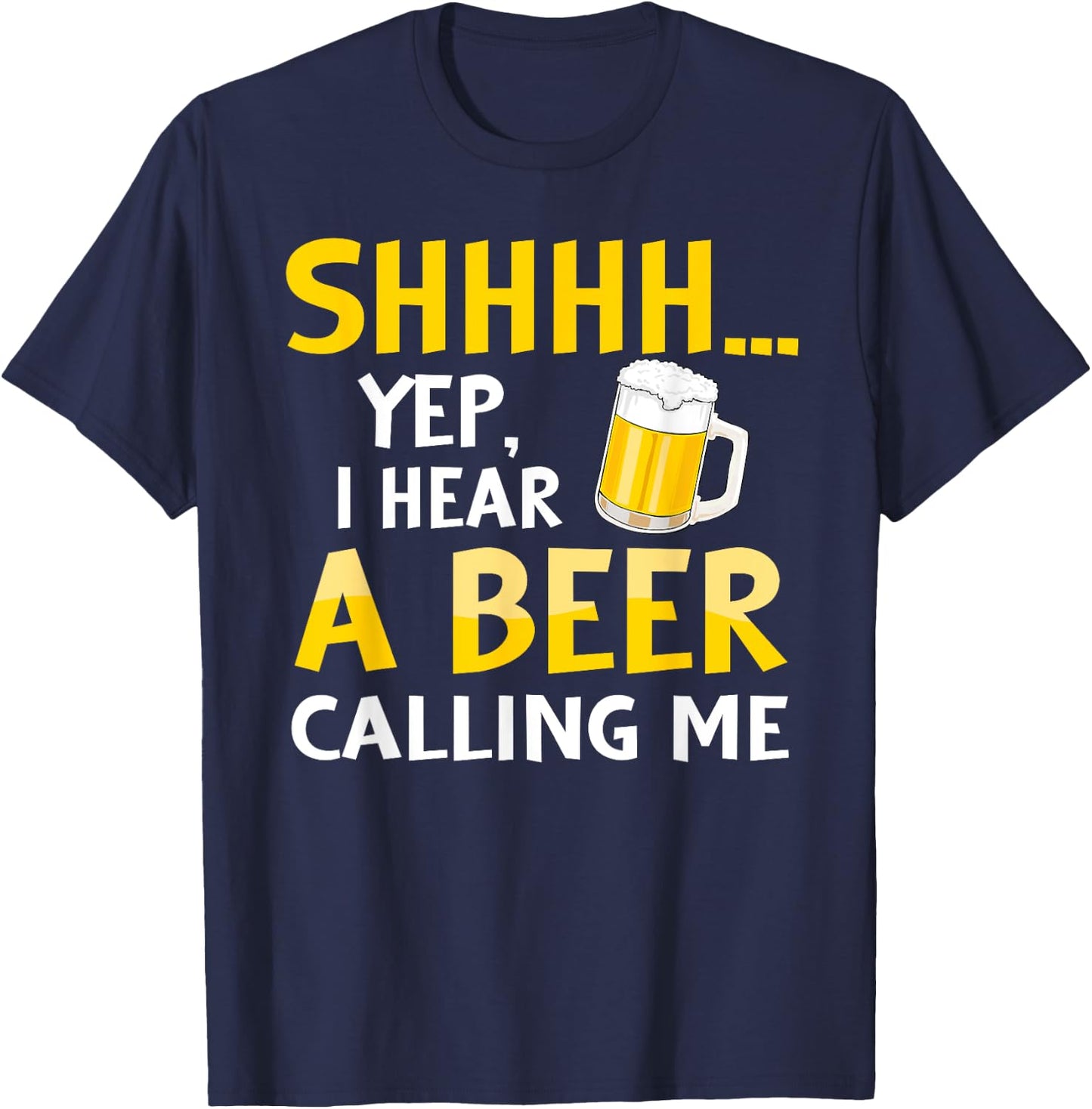 Shhh Yep I hear A Beer Calling me Vintage Beer day gifts T-Shirt - T-Shirt | Navy