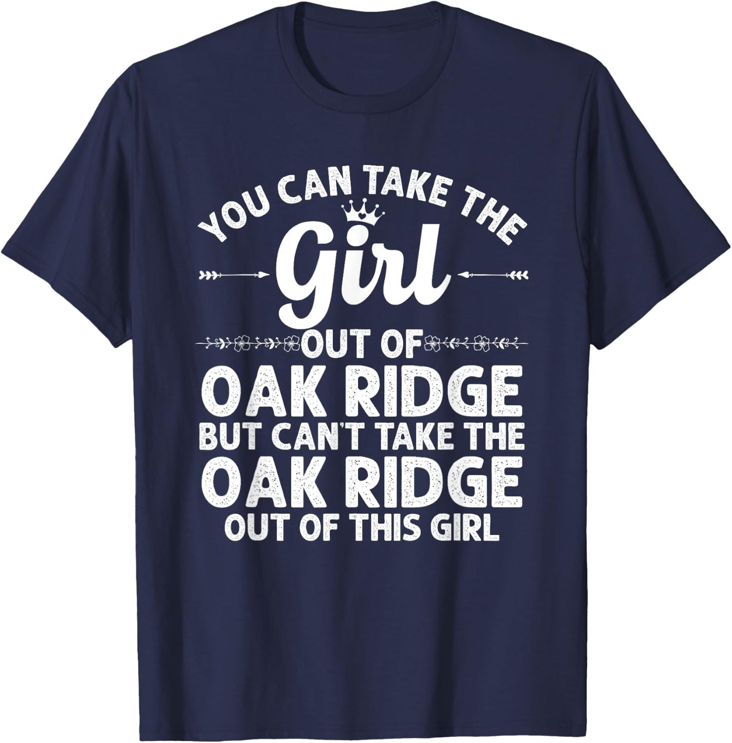 Girl Out Of OAK RIDGE TN TENNESSEE Gift Funny Home Roots USA T-Shirt - T-Shirt | Navy