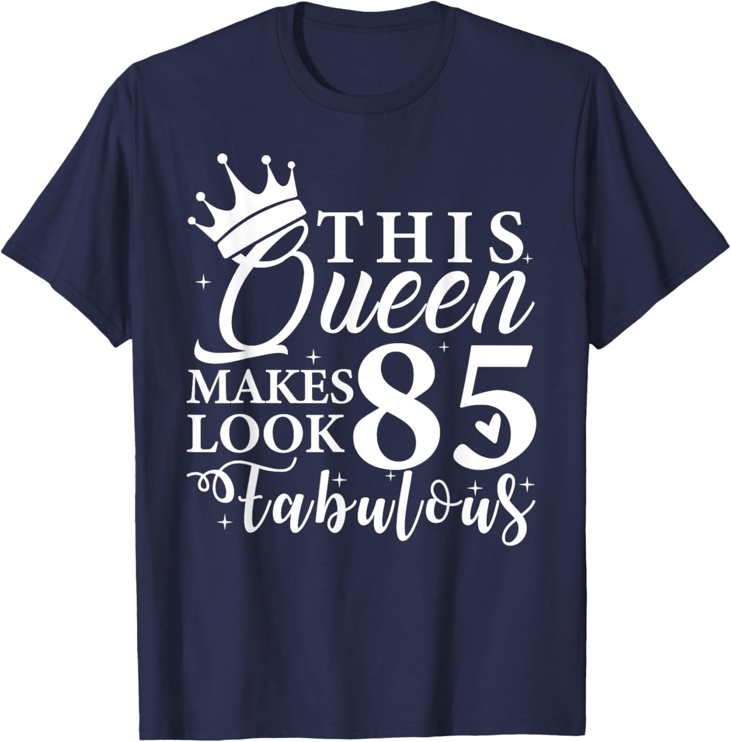 This Queen Makes 85 Look Fabulous 85th Birthday Queen B-day T-Shirt - T-Shirt | Navy