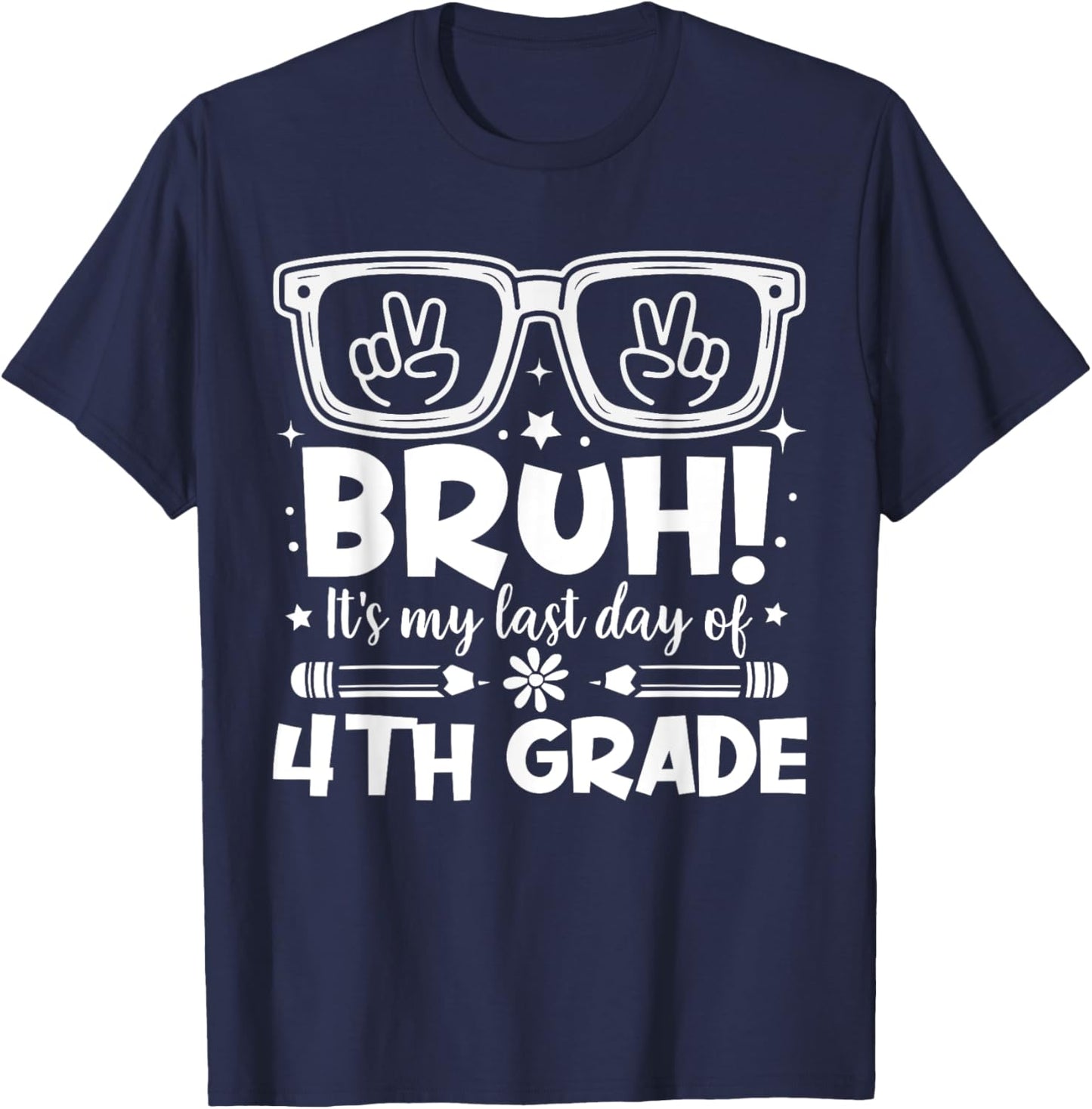 Bruh It's My Last Day Of 4th Grade Last Day Of School Kids T-Shirt - T-Shirt | Navy